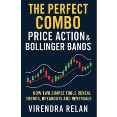 (영문도서)The Perfect Combo: Price Action & Bollinger Bands: How Two Simple Tools Reveal T... Paperback, Independently Published, English, 9798242028203