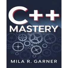 (영문도서) C++ Mastery: An In-Depth Resource for Crafting Clean and High-Performance Code... Paperback, Independently Published, English, 9798301762864
