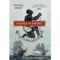 (영문도서) Chained to History: Slavery and Us Foreign Relations to 1865 Paperback, Cornell University Press, English, 9781501778957