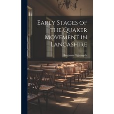 (영문도서) Early Stages of the Quaker Movement in Lancashire Hardcover, Legare Street Press, English, 9781020773112