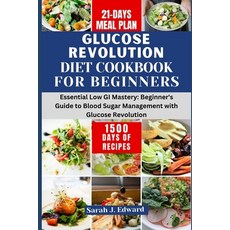 (영문도서) Glucose Revolution Diet Cookbook For Beginners 2024: Essential Low GI Mastery: Beginner's Gui... Paperback, Independently Published, English, 9798878241076