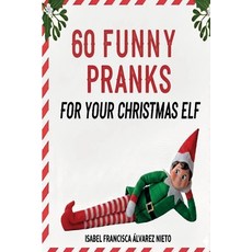 (英文圖書)60 FUNNY PRANKS for your Christmas Elf on the shelf: Don't run out of ideas and... 平裝版, Independently Published, 英文