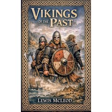 (영문도서)Vikings Of The Past Paperback, Lewis McLeod, English, 9798231067091