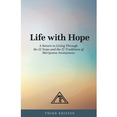 (영문도서)Life with Hope: A Return to Living Through the 12 Steps and 12 Traditions of Mar... Paperback, Marijuana Anonymous, English, 9798992399523