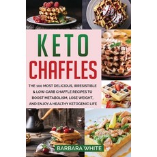 (영문도서) Keto Chaffles: The 100 Most Delicious Irresistible & Low-Carb Chaffle Recipes... Paperback, Independently Published, English, 9798612183655