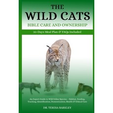 (영문도서)The Wild Cats Bible Care and Ownership: An Expert Guide to Wild Feline Species -... Paperback, Independently Published, English, 9798285721741