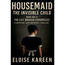(영문도서)Housemaid - The Invisible Child: Book One of The Lily Morgan Chronicles - A Grip... Paperback, Noverial Books, English, 9798233461316