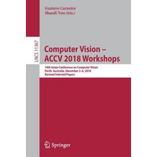 (영문도서) Computer Vision - Accv 2018 Workshops: 14th Asian Conference on Computer Vision Perth Austr... Paperback, Springer, English, 9783030210731