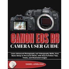 (영문도서)Canon EOS R8 Camera User Guide: Learn Advanced Photography and Videography Skill... Paperback, Independently Published, English, 9798268695700