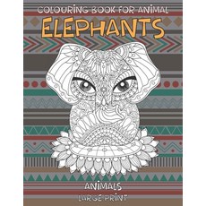 Colouring Book for Animal - Animals - Large Print - Elephants Paperback, Independently Published