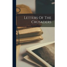(영문도서) Letters Of The Crusaders Hardcover, Legare Street Press, English, 9781018654737