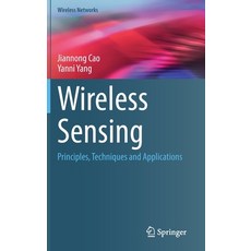 (영문도서) Wireless Sensing: Principles Techniques and Applications Hardcover, Springer, English, 9783031083440