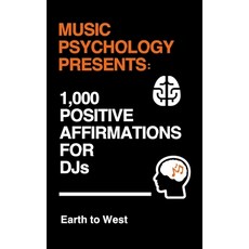 (영문도서) Music Psychology Presents: 1 000 Positive Affirmations for DJs Paperback, Independently Published, English, 9798325688447