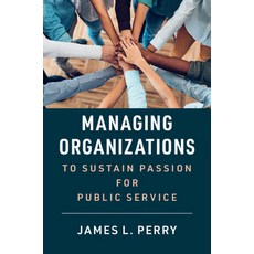 Managing Organizations to Sustain Passion for Public Service Hardcover, Cambridge University Press, English, 9781108843256