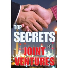 (영문도서) Top Secrets of Joint Ventures: Successful Joint Venture Partner Promotion Strategies that Work! Paperback, Roger Nakes, English, 9783986082888