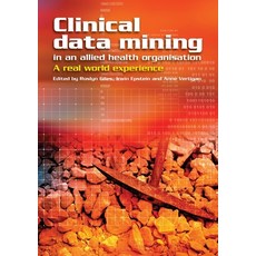 (영문도서) Clinical Data Mining in an Allied Health Organisation: A Real World Experience Paperback, Sydney University Press, English, 9781920899653