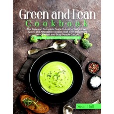 Green and Lean Cookbook: The Easy and Complete Guide to Losing Weight with Quick and Affordable Reci... Paperback, Creative Publishing Solution, English, 9781801697569