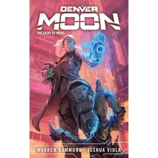 (영문도서) Denver Moon: The Saint of Mars (Book Two) Paperback, Hex Publishers LLC, English, 9781733917704