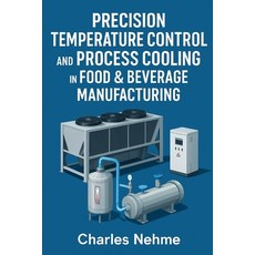 (英文圖書)Precision Temperature Control and Process Cooling in Food & Beverage Manufacturing 平裝版, Independently Published, 英文