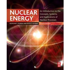 (영문도서) Nuclear Energy: An Introduction to the Concepts Systems and Applications of N... Paperback, Butterworth-Heinemann, English, 9780128128817