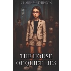 (영문도서)The House of Quiet Lies: Some lies whisper. Others scream from the walls. Paperback, Independently Published, English, 9798281304696