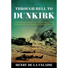(영문도서) Through Hell to Dunkirk: A Frontline Story of the Miraculous Evacuation of Fran... Paperback, Stackpole Books, English, 9780811776608
