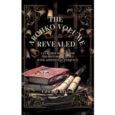 (영문도서) The Archko Volume - Revealed: A Further Search for the Historical Jesus with Additional Evidence Hardcover, Xulon Press, English, 9781662886454