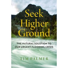 (영문도서) Seek Higher Ground: The Natural Solution to Our Urgent Flooding Crisis Hardcover, University of California Press, English, 9780520382732