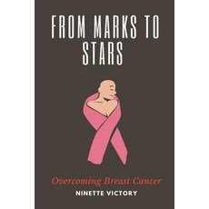 (영문도서) From Marks to Stars: Overcoming Breast Cancer Paperback, Ninette Victory, English, 9798215941768