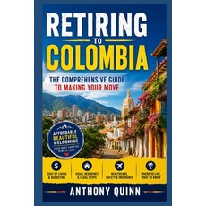 (영문도서)Retiring to Colombia: The Comprehensive Guide to Making Your Move Paperback, Independently Published, English, 9798184958606