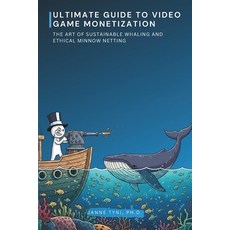 (英文圖書)Ultimate Guide to Video Game Monetization: The Art of Sustainable Whaling and et... 平裝版, Independently Published, 英文