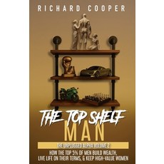 (英文圖書)The Top Shelf Man: How the top 5% of men build wealth live life on their terms ... 平裝版, Richard Cooper, 英文
