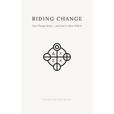(영문도서)Riding Change: How Change Moves - and How to Move With It Hardcover, Raimo Van Der Klein, English, 9789083686509 Raimo Van Der Klein, English, 9789083686509