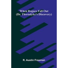 (영문도서)When Rogues Fall Out (Dr. Thorndyke's Discovery) Paperback, Alpha Edition, English, 9789375367109