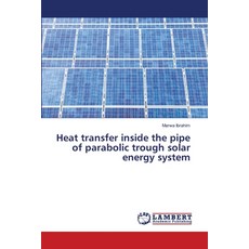 (영문도서) Heat transfer inside the pipe of parabolic trough solar energy system Paperback, LAP Lambert Academic Publis..., English, 9786208424084