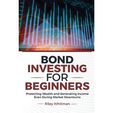 (영문도서)Bond Investing for Beginners: Protecting Wealth and Generating Income Even Durin... Paperback, Synast Publishing, English, 9781968418205