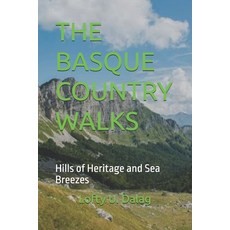 (영문도서)The Basque Country Walks: Hills of Heritage and Sea Breezes Paperback, Independently Published, English, 9798272186263