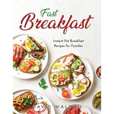 Fast Breakfast: Instant Pot Breakfast Recipes for Families Paperback, David Walton, English, 9781667126135