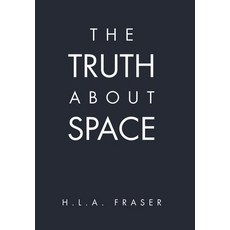 (영문도서) The Truth About Space Hardcover, Xlibris Au, English, 9798369497296
