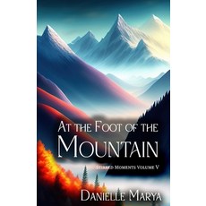 (영문도서)At the Foot of the Mountain: Stirred Moments V Paperback