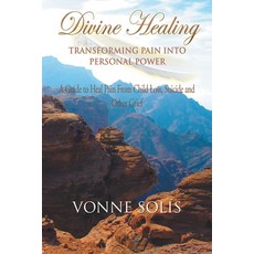 Divine Healing Transforming Pain into Personal Power: A guide to heal pain from child loss ... Paperback, Gatekeeper Press, English, 9781642371963