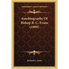 (영문도서) Autobiography Of Bishop R. C. Evans (1909) Paperback, Kessinger Publishing, English, 9781165920068
