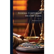 (英文圖書)Federal Corporate Income Taxes 精裝版, Hutson Street Press, 英文