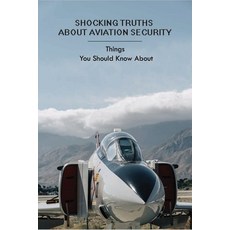 Shocking Truths About Aviation Security: Things You Should Know About: Industrial Production Enginee... Paperback, Independently Published, English, 9798730070363