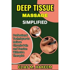 (英文圖書)Deep Tissue Massage Simplified: Professional Techniques to Relieve Chronic Pain... 平裝版, Independently Published, 英文
