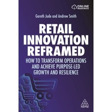 Retail Innovation Reframed: How to Transform Operations and Achieve Purpose-Led Growth and Resilience Hardcover, Kogan Page