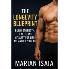 (영문도서)The Longevity Blueprint: Strong Lean and Energized After 50: Build Strength H... Paperback, Independently Published, English, 9798270431136