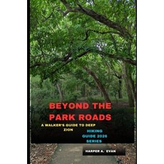 (영문도서)Beyond the Park Roads: A Walker's Guide to Deep Zion Paperback, Independently Published, English, 9798242880436