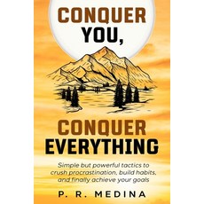 (영문도서)Conquer You Conquer Everything: Simple but powerful tactics to crush procrastin... Paperback, Independently Published, English, 9798269448725