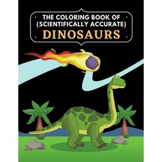 The Coloring Book of (scientifically accurate) Dinosaurs: Coloring Fun and Awesome Facts Paperback, Independently Published, English, 9798573983127